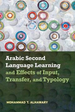 portada Arabic Second Language Learning and Effects of Input, Transfer, and Typology (en Inglés)