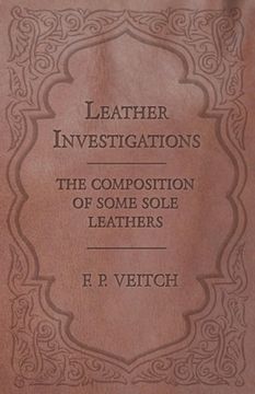 portada Leather Investigations - The Composition of Some Sole Leathers (en Inglés)