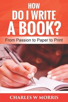 portada How Do I Write a Book?: From Passion to Paper to Print (in English)