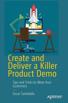 portada Create and Deliver a Killer Product Demo: Tips and Tricks to wow Your Customers (en Inglés)