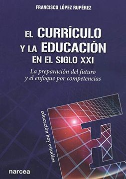 portada El Currículo y la Educación en el Siglo Xxi: La Preparación del Futuro y el Enfoque por Competencias (in Spanish)