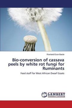 portada Bio-conversion of cassava peels by white rot fungi for Ruminants