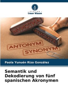 portada Semantik und Dekodierung von fünf spanischen Akronymen (en Alemán)