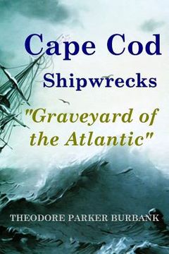 portada Cape Cod Shipwrecks: Graveyard of the Atlantic (en Inglés)