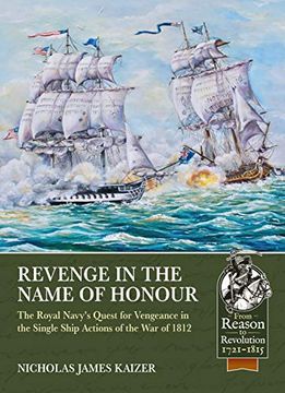portada Revenge in the Name of Honour: The Royal Navy's Quest for Vengeance in the Single Ship Actions of the War of 1812 (en Inglés)