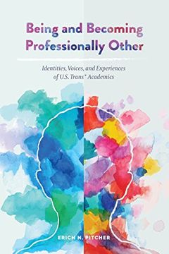 portada Being and Becoming Professionally Other: Identities, Voices, and Experiences of U. S. Trans* Academics (en Inglés)