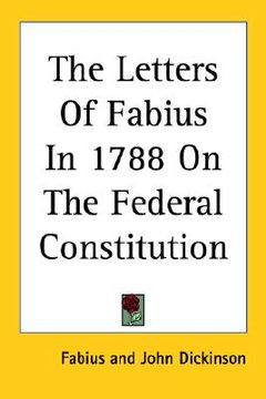 portada the letters of fabius in 1788 on the federal constitution (en Inglés)