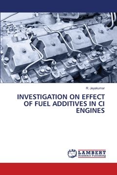 portada Investigation on Effect of Fuel Additives in CI Engines (in English)