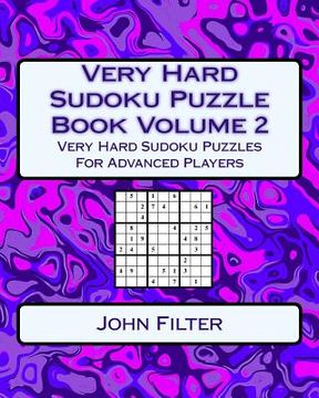 portada Very Hard Sudoku Puzzle Book Volume 2: Very Hard Sudoku Puzzles For Advanced Players (en Inglés)
