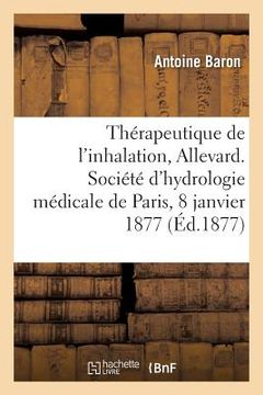 portada Thérapeutique de l'Inhalation À Allevard, Société d'Hydrologie Médicale de Paris, 8 Janvier 1877 (in French)