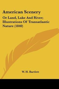 portada american scenery: or land, lake and river; illustrations of transatlantic nature (1840) (in English)