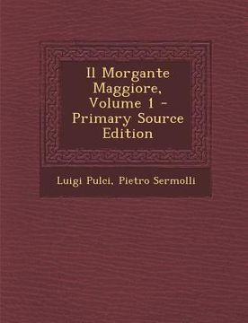 portada Il Morgante Maggiore, Volume 1 (in Italian)
