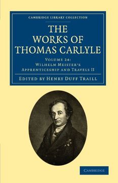 portada The Works of Thomas Carlyle 30 Volume Set: The Works of Thomas Carlyle: Volume 24, Wilhelm Meister's Apprenticeship and Travels ii Paperback (Cambridge Library Collection - the Works of Carlyle) (en Inglés)