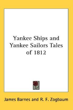 portada yankee ships and yankee sailors tales of 1812 (in English)