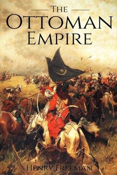 portada The Ottoman Empire: A History From Beginning to End