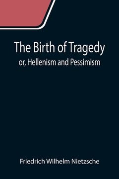 portada The Birth of Tragedy; or, Hellenism and Pessimism (in English)
