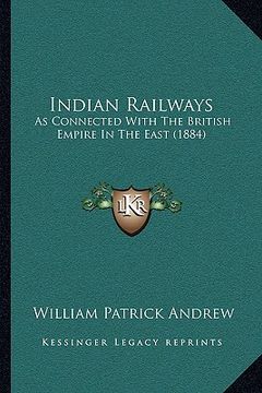 portada indian railways: as connected with the british empire in the east (1884) (in English)
