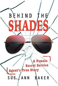 portada Behind the Shades: A Female Secret Service Agent'S True Story (en Inglés)