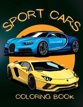portada Sports Car Coloring Book: From Muscle Cars to Supercars, Color Your Dream Ride with Our Sports Car Coloring Book (v2) (en Inglés)