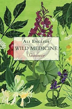 portada Wild Medicine - Summer: A Summer of Wild Hedgerow Medicine With Recipes and Anecdotes (en Inglés)