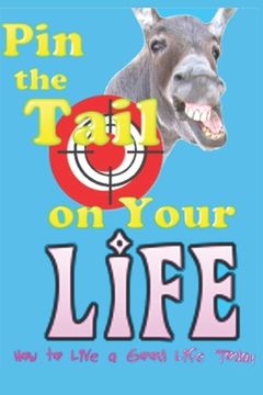 portada Pin The Tail On Your Life: How to Live a Good Life Today (en Inglés)