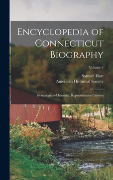 portada Encyclopedia of Connecticut Biography: Genealogical-Memorial; Representative Citizens; Volume 4 (in English)