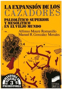 portada La expansión de los cazadores. Paleolítico Superior y Mesolítico en el Viejo Mundo (in Spanish)