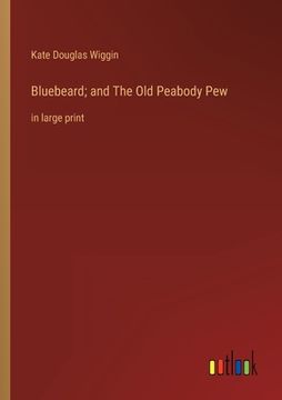 portada Bluebeard; and The Old Peabody Pew: in large print (in English)