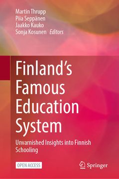 portada Finland's Famous Education System: Unvarnished Insights Into Finnish Schooling (in English)