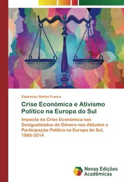 portada Crise Económica e Ativismo Político na Europa do Sul: Impacto da Crise Económica nas Desigualdades de Género nas Atitudes e Participação Política na Europa do Sul, 1985-2014 (en Portugués)