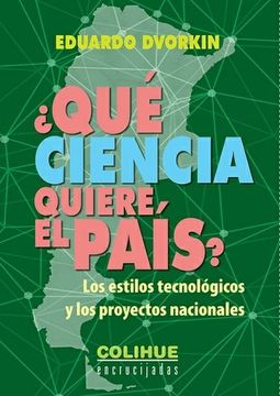 portada Que Ciencia Quiere un Pais?  Los Estilos Tecnologicos Ante el Desguace del Estado Argentino