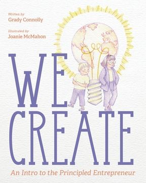 portada We Create: An Intro to the Principled Entrepreneur (en Inglés)