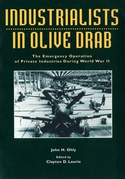 portada Industrialists in Olive Drab: The Emergency Operations of Private Industries During World War II