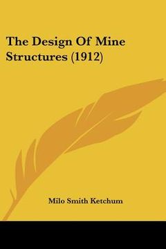 portada the design of mine structures (1912) (en Inglés)