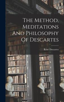 portada The Method, Meditations And Philosophy Of Descartes (en Inglés)