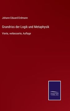 portada Grundriss der Logik und Metaphysik: Vierte, verbesserte, Auflage (en Alemán)