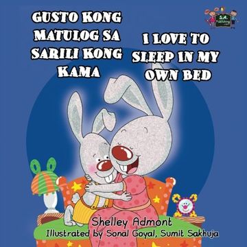 portada Gusto Kong Matulog Sa Sarili Kong Kama I Love to Sleep in My Own Bed: Tagalog English Bilingual Edition (Tagalog English Bilingual Collection)