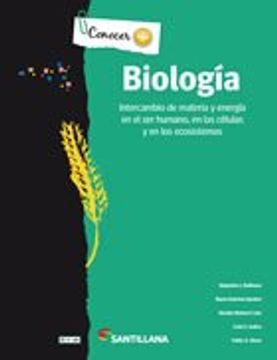 portada Biologia Santillana Conocer + Intercambio de Materia y Energia en el ser Humano en las Celulas y en