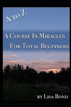 portada A to Z, Course in Miracles for Total Beginners (en Inglés)