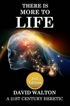 portada There Is More To Life - 2nd Edition: By a 21st Century Heretic