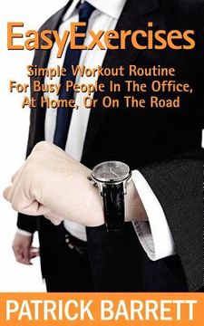 portada easy exercises: simple workout routine for busy people in the office, at home, or on the road