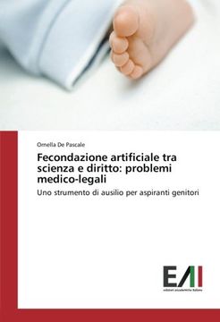 portada Fecondazione artificiale tra scienza e diritto: problemi medico-legali: Uno strumento di ausilio per aspiranti genitori (Italian Edition)