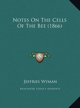 portada notes on the cells of the bee (1866) (en Inglés)
