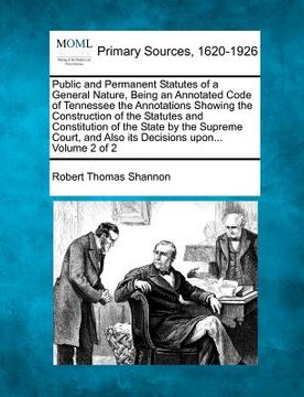 portada public and permanent statutes of a general nature, being an annotated code of tennessee the annotations showing the construction of the statutes and c (in English)