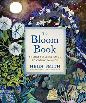 portada The Bloom Book: A Flower Essence Guide to Cosmic Balance (en Inglés)