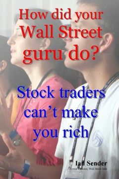 portada How did Your Wall Street Guru Do? Stock Traders Can't Make you Rich (en Inglés)