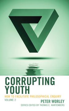 portada Corrupting Youth: How to Facilitate Philosophical Enquiry, Volume 2 (Big Ideas for Young Thinkers, Volume 2) 