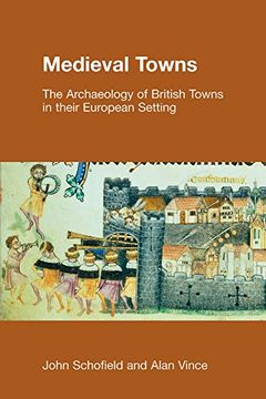 portada Medieval Towns: The Archaeology of British Towns in Their European Setting (Studies in the Archaeology of Medieval Europe) (en Inglés)