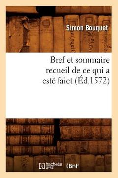 portada Bref Et Sommaire Recueil de Ce Qui a Esté Faict (Éd.1572) (en Francés)