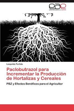 portada paclobutrazol para incrementar la producci n de hortalizas y cereales (in English)
